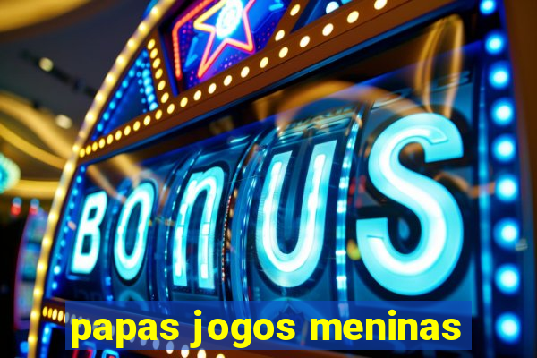 papas jogos meninas